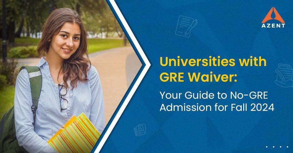 Universities with GRE Waiver Your Guide to NoGRE Admission for Fall 2024